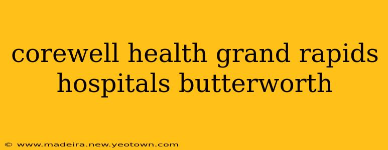 corewell health grand rapids hospitals butterworth