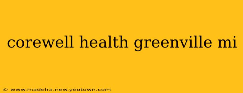 corewell health greenville mi