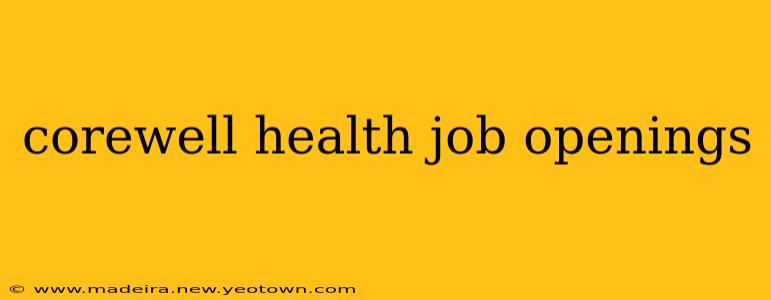corewell health job openings