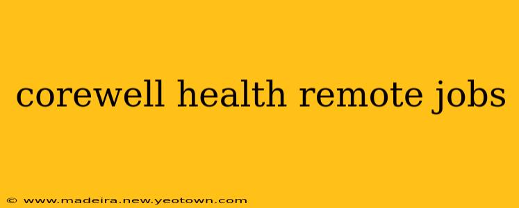 corewell health remote jobs