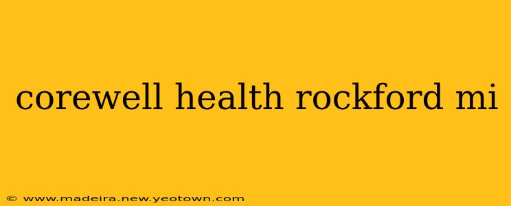 corewell health rockford mi
