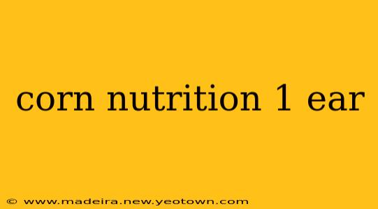 corn nutrition 1 ear
