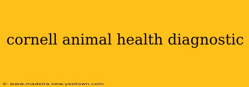 cornell animal health diagnostic