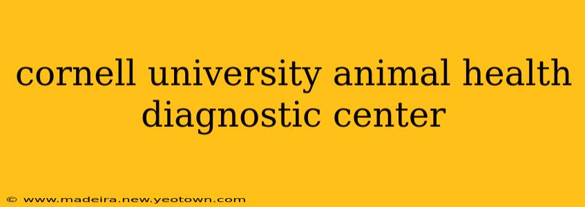 cornell university animal health diagnostic center
