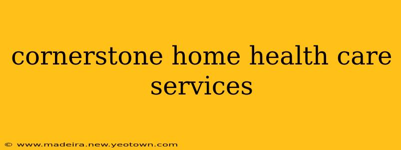 cornerstone home health care services