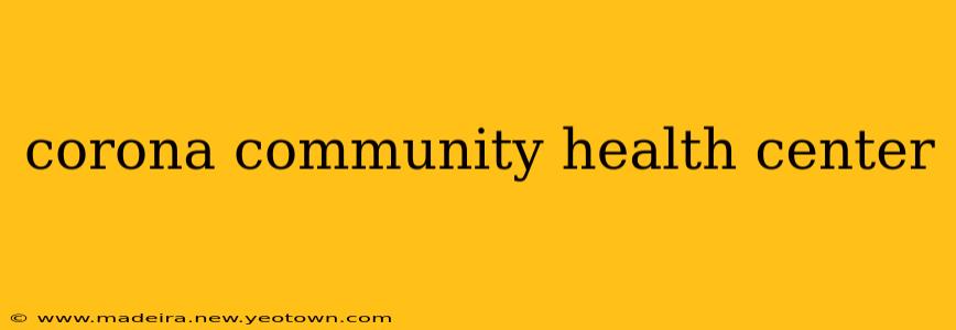 corona community health center