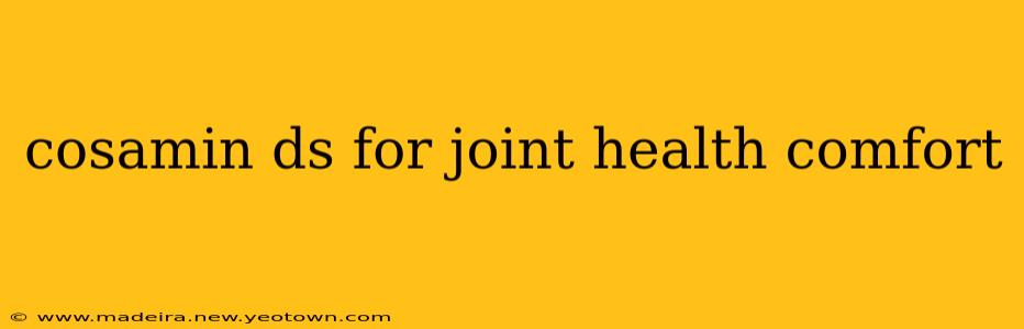 cosamin ds for joint health comfort