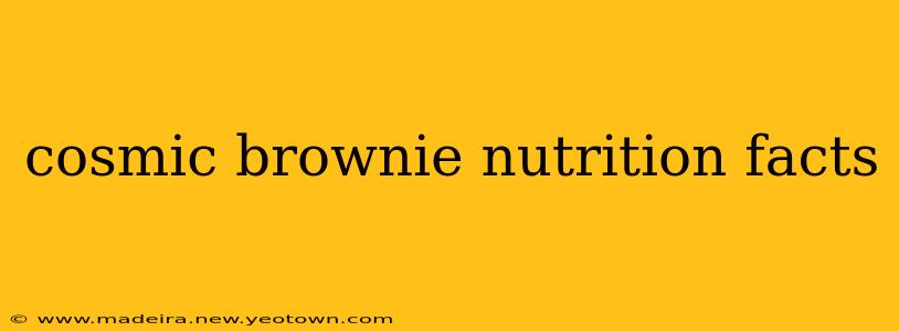 cosmic brownie nutrition facts