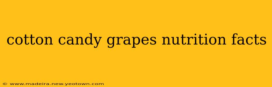 cotton candy grapes nutrition facts