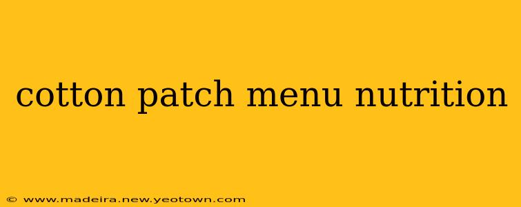 cotton patch menu nutrition