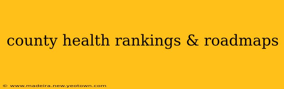 county health rankings & roadmaps