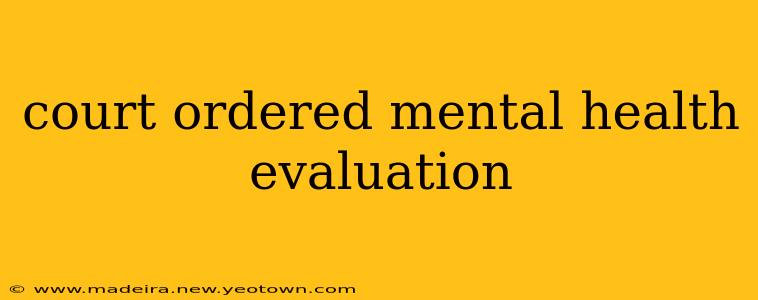 court ordered mental health evaluation