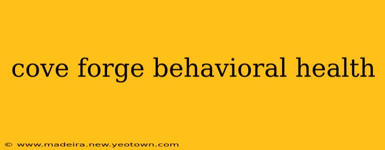cove forge behavioral health