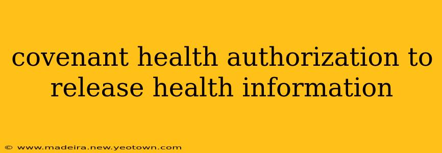 covenant health authorization to release health information