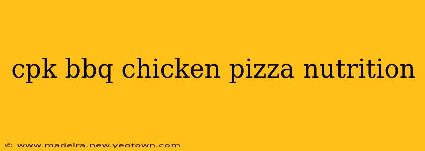 cpk bbq chicken pizza nutrition