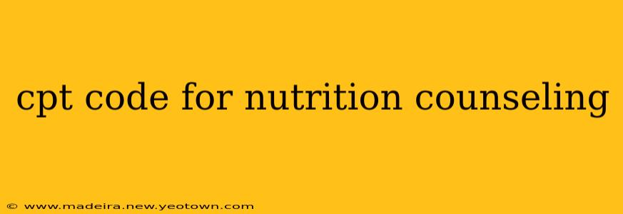 cpt code for nutrition counseling