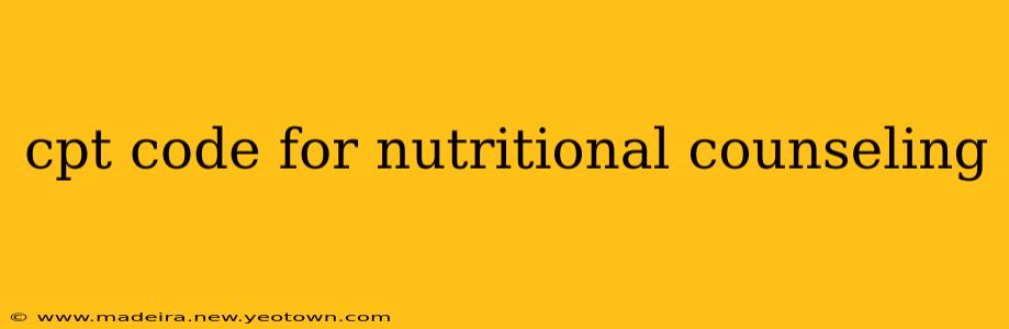 cpt code for nutritional counseling
