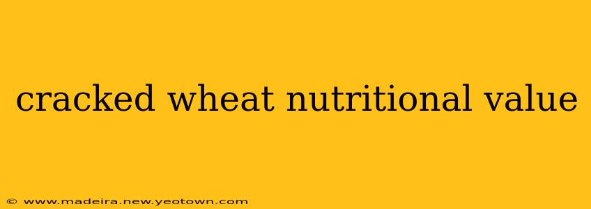 cracked wheat nutritional value