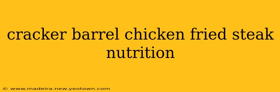 cracker barrel chicken fried steak nutrition
