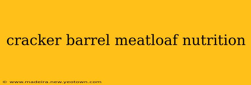 cracker barrel meatloaf nutrition