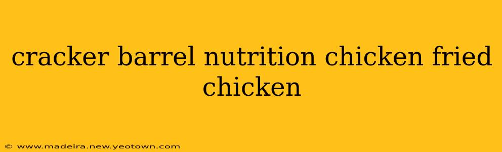 cracker barrel nutrition chicken fried chicken