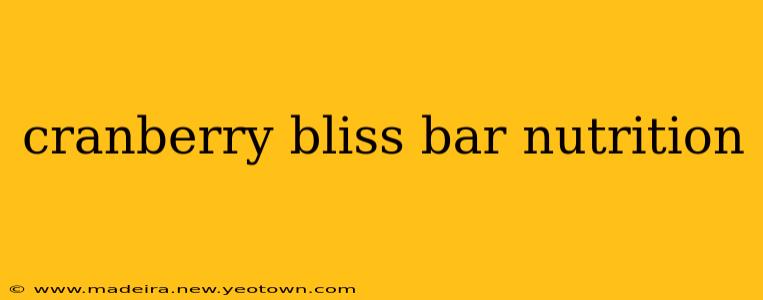 cranberry bliss bar nutrition