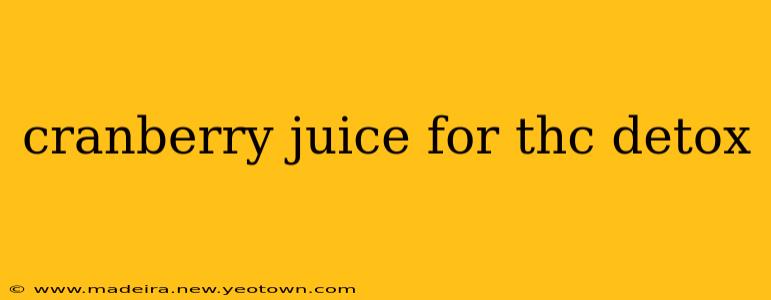 cranberry juice for thc detox