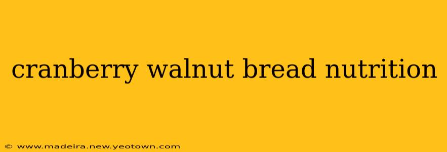 cranberry walnut bread nutrition