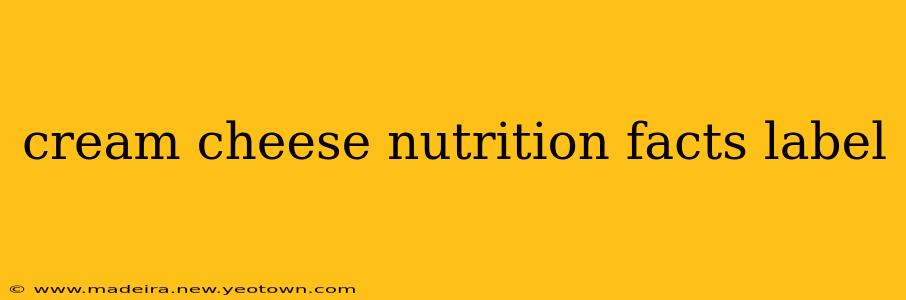 cream cheese nutrition facts label