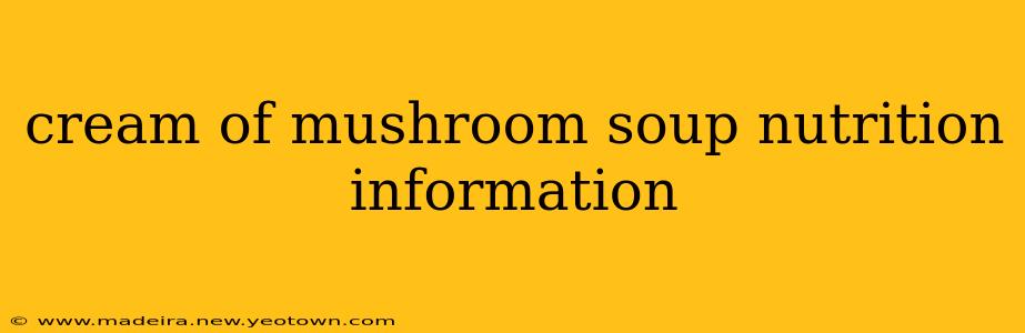 cream of mushroom soup nutrition information