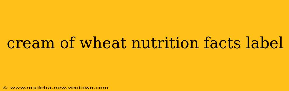 cream of wheat nutrition facts label