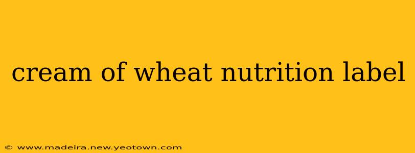 cream of wheat nutrition label