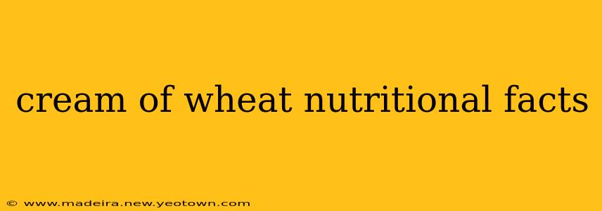cream of wheat nutritional facts