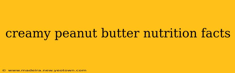 creamy peanut butter nutrition facts