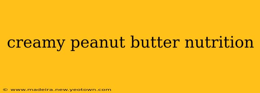 creamy peanut butter nutrition