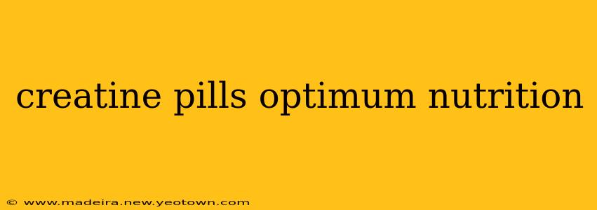 creatine pills optimum nutrition