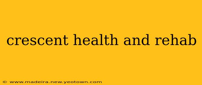 crescent health and rehab