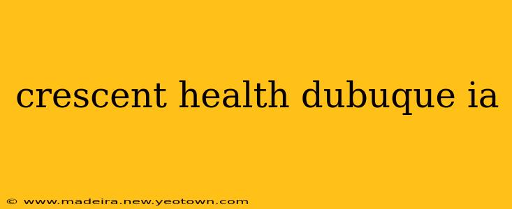 crescent health dubuque ia