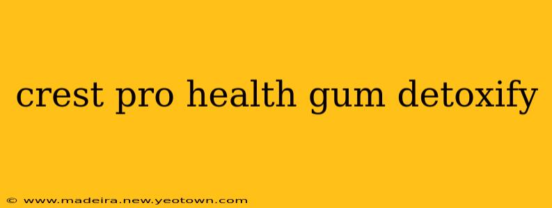 crest pro health gum detoxify