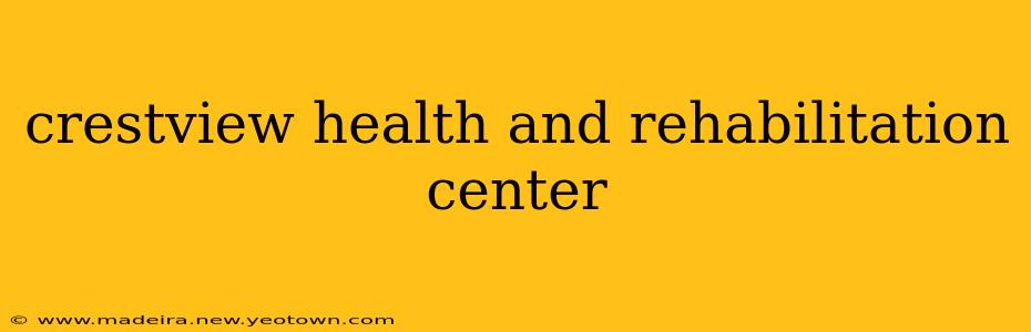 crestview health and rehabilitation center