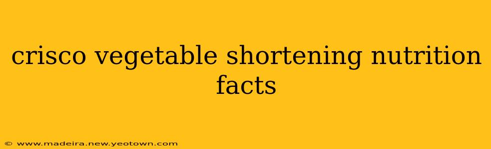 crisco vegetable shortening nutrition facts