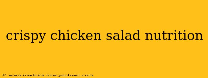 crispy chicken salad nutrition