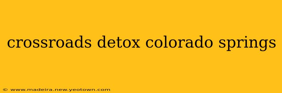 crossroads detox colorado springs