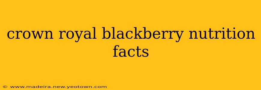 crown royal blackberry nutrition facts