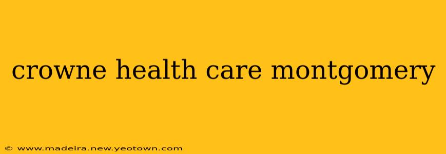 crowne health care montgomery