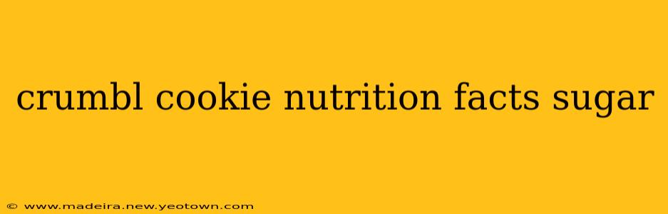 crumbl cookie nutrition facts sugar
