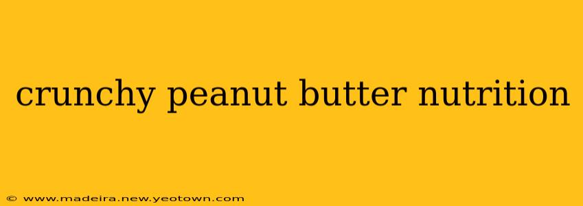 crunchy peanut butter nutrition