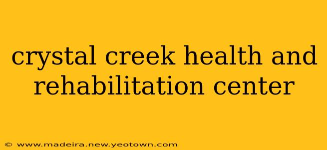crystal creek health and rehabilitation center