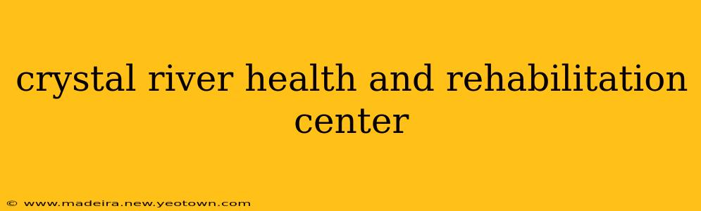 crystal river health and rehabilitation center