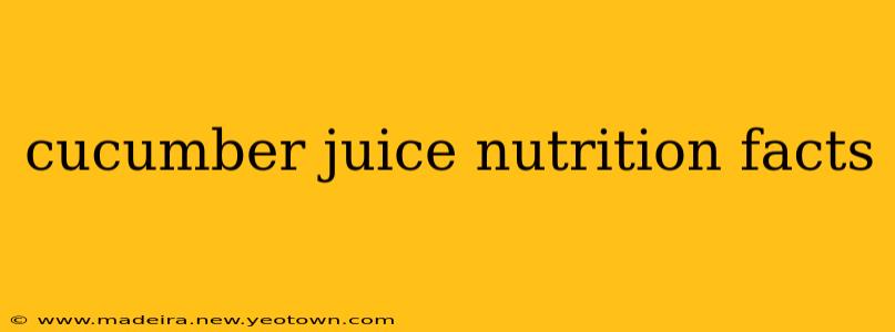 cucumber juice nutrition facts